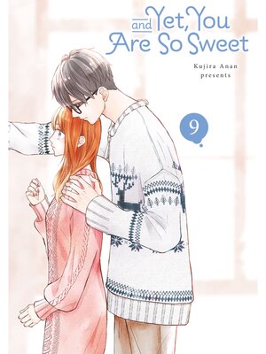 cover image of And Yet， You Are So Sweet, Volume 9